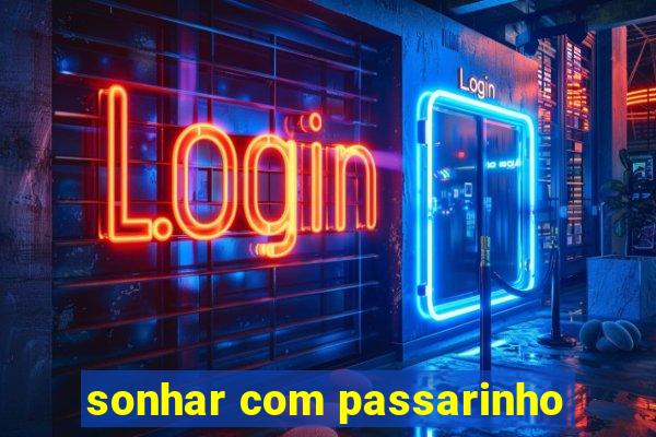 sonhar com passarinho